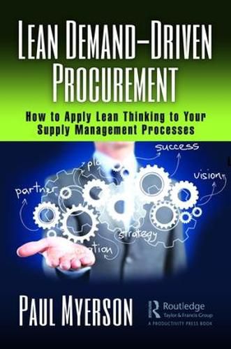 Lean Demand-Driven Procurement: How to Apply Lean Thinking to Your Supply Management Processes