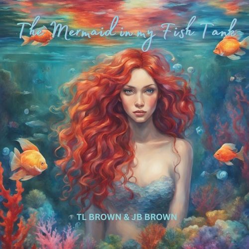 Cover image for The Mermaid In My Fish Tank