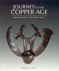 Cover image for Journey to the Copper Age: Archaeology in the Holy Land