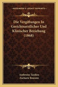 Cover image for Die Vergiftungen in Gerichtsarztlicher Und Klinischer Beziehung (1868)