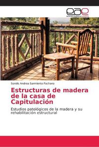 Cover image for Estructuras de madera de la casa de Capitulacion