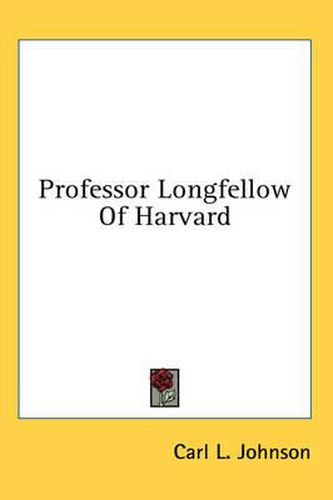 Cover image for Professor Longfellow of Harvard