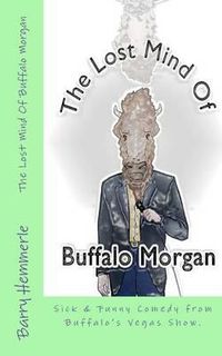 Cover image for The Lost Mind of Buffalo Morgan: Sick & Funny Comedy from Buffalo's Vegas Show