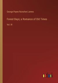 Cover image for Forest Days; a Romance of Old Times