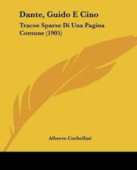 Cover image for Dante, Guido E Cino: Tracoe Sparse Di Una Pagina Comune (1905)