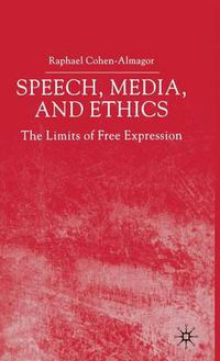 Cover image for Speech, Media and Ethics: The Limits of Free Expression