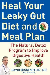 Cover image for Heal Your Leaky Gut Diet and Food Plan: A 4-Week Detox Program to Improve Digestive Health