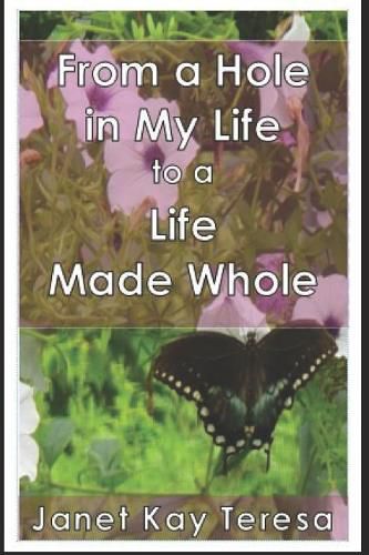 Cover image for From a Hole in My Life to a Life Made Whole