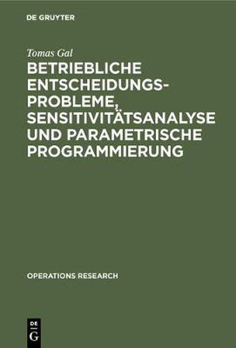 Cover image for Betriebliche Entscheidungsprobleme, Sensitivitatsanalyse und parametrische Programmierung