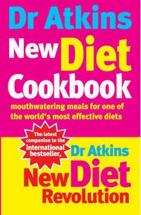 Cover image for Dr. Atkins' New Diet Cookbook: Mouthwatering Meals for One of the World's Most Effective Diets