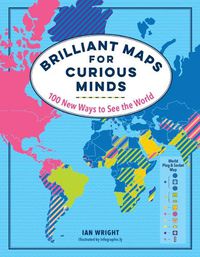 Cover image for Brilliant Maps for Curious Minds: 100 New Ways to See the World