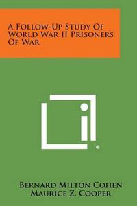 Cover image for A Follow-Up Study of World War II Prisoners of War