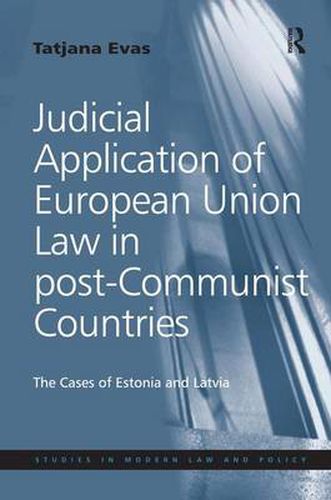 Cover image for Judicial Application of European Union Law in post-Communist Countries: The Cases of Estonia and Latvia