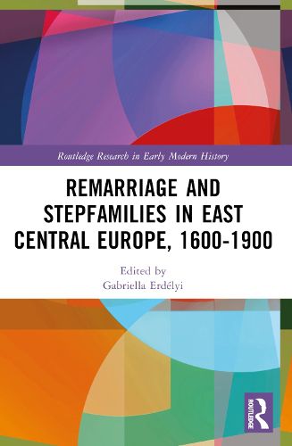 Cover image for Remarriage and Stepfamilies in East Central Europe, 1600-1900