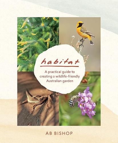 Cover image for Habitat: A practical guide to creating a wildlife-friendly Australian garden