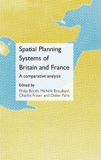 Cover image for Spatial Planning Systems of Britain and France: A Comparative Analysis