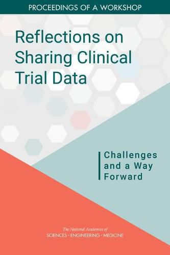 Reflections on Sharing Clinical Trial Data: Challenges and a Way Forward: Proceedings of a Workshop