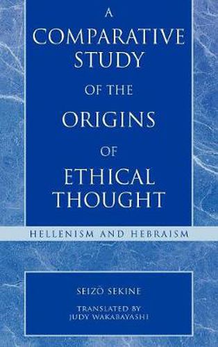 Cover image for A Comparative Study of the Origins of Ethical Thought: Hellenism and Hebraism