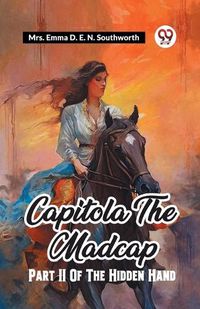 Cover image for Capitola The Madcap Part II Of The Hidden Hand
