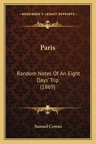 Paris: Random Notes of an Eight Days' Trip (1869)