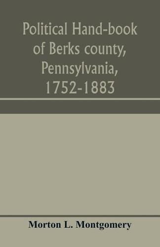 Cover image for Political hand-book of Berks county, Pennsylvania, 1752-1883