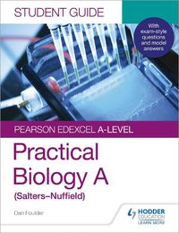 Cover image for Pearson Edexcel A-level Biology (Salters-Nuffield) Student Guide: Practical Biology