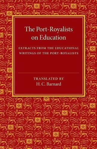 Cover image for The Port-Royalists on Education: Extracts from the Educational Writings of the Post-Royalists