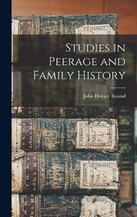 Cover image for Studies in Peerage and Family History