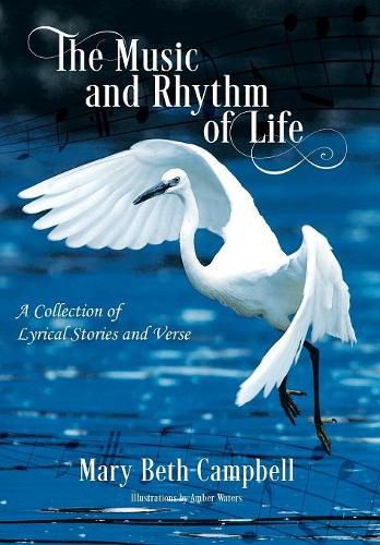 Cover image for The Music and Rhythm of Life: A Collection of Lyrical Stories and Verse