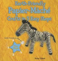 Cover image for Earth-Friendly Papier-Mache Crafts in 5 Easy Steps