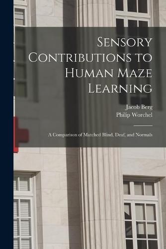 Cover image for Sensory Contributions to Human Maze Learning: A Comparison of Matched Blind, Deaf, and Normals