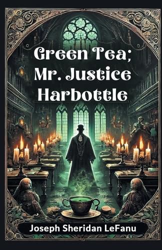 Cover image for Green Tea; Mr. Justice Harbottle