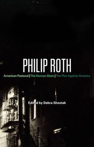 Philip Roth: American Pastoral, The Human Stain, The Plot Against America