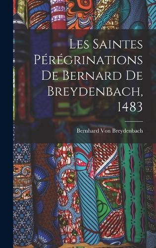 Cover image for Les Saintes Peregrinations De Bernard De Breydenbach, 1483
