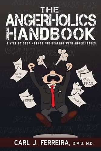 Cover image for The Angerholics Handbook: A Step By Step Method For Dealing With Anger Issues