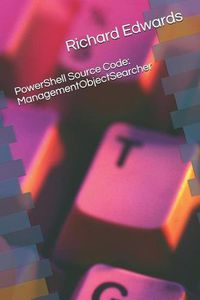 Cover image for Powershell Source Code: Managementobjectsearcher