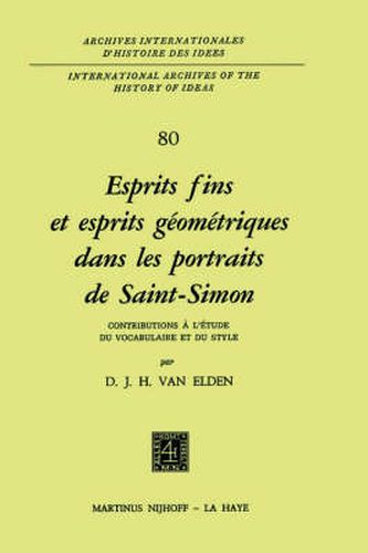 Esprits Fins Et Esprits Geometriques Dans Les Portraits De Saint-Simon: Contributions &Agrave; l'&Eacute;Tude Du Vocabulaire Et Du Style