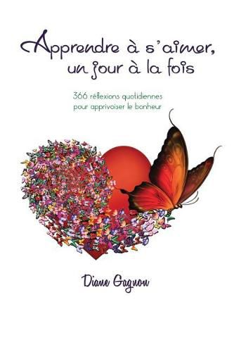 Cover image for Apprendre a s'aimer un jour a la fois: 366 reflexions quotidiennes pour apprivoiser le bonheur