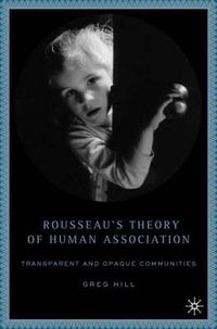 Cover image for Rousseau's Theory of Human Association: Transparent and Opaque Communities