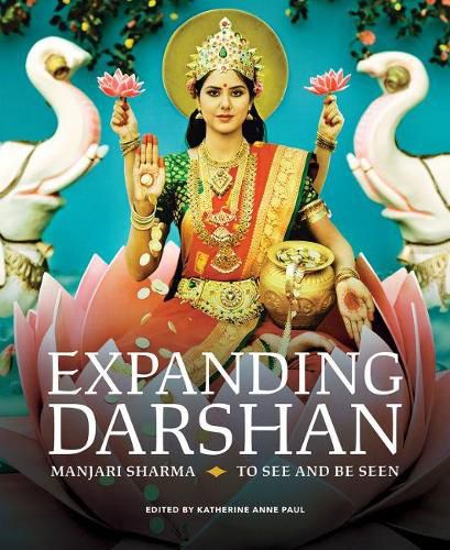 Cover image for Expanding Darshan: Manjari Sharma, To See and Be Seen