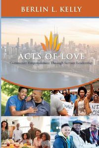 Cover image for Acts of Love: Community Empowerment through Servant Leadership