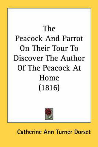 The Peacock and Parrot on Their Tour to Discover the Author of the Peacock at Home (1816)