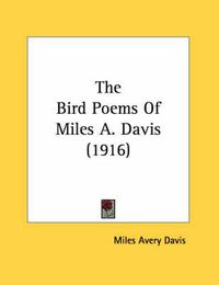 Cover image for The Bird Poems of Miles A. Davis (1916)