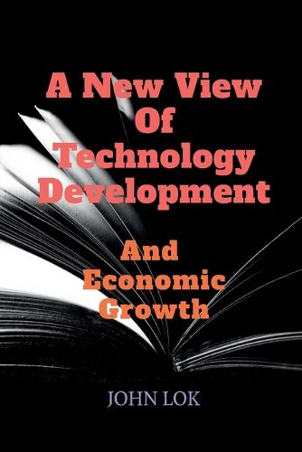 Cover image for A New View Of Technology Development And Economic Growth