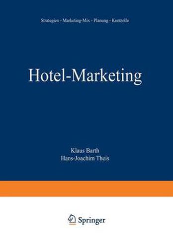 Hotel-Marketing: Strategien -- Marketing-Mix -- Planung -- Kontrolle