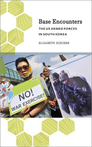 Cover image for Base Encounters: The US Armed Forces in South Korea