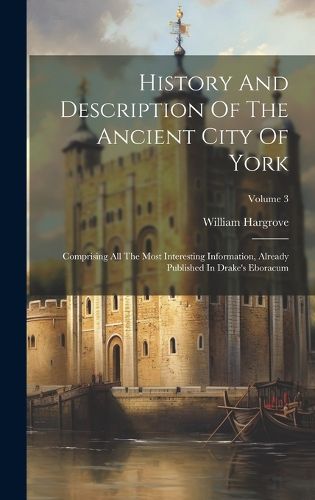 Cover image for History And Description Of The Ancient City Of York