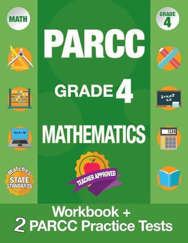 Cover image for Parcc Grade 4 Mathematics: Workbook and 2 Parcc Practice Tests, Parcc Test Prep Grade 4 Common Core, Grade 4 Mathematic Parcc, Grade 4 Math Workbook Ccss, 4th Grade Curriculum Math, Math Workbooks Common Core Grade 4