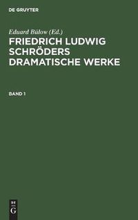 Cover image for Friedrich Ludwig Schroeders Dramatische Werke