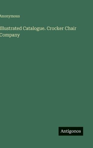 Cover image for Illustrated Catalogue. Crocker Chair Company